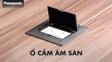 Ổ cắm âm sàn Panasonic - Giải pháp cung cấp điện tối ưu