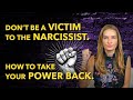 How to Take your Power back from the Narcissist.