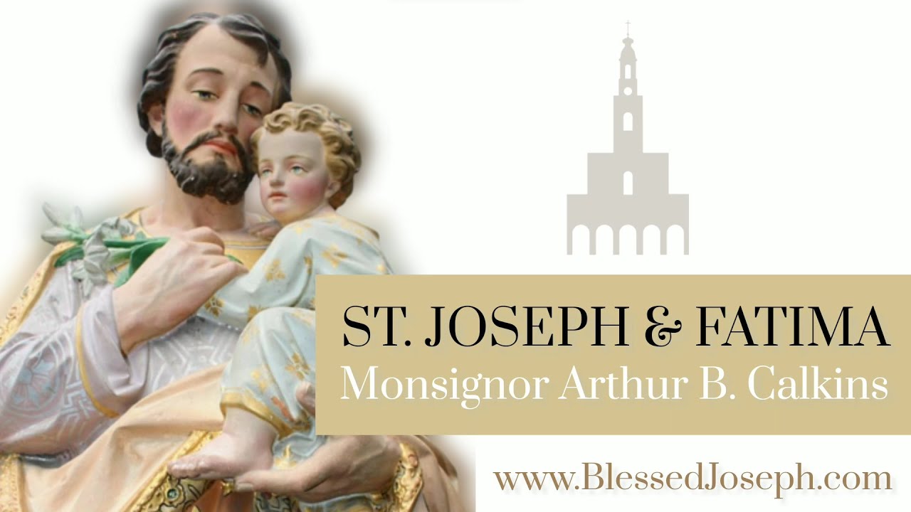 ST. JOSEPH & FATIMA - Monsignor Arthur B. Calkins - YouTube