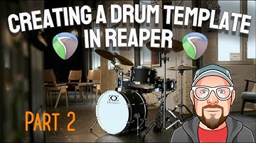 Creating a Drum Template in REAPER - Part 2