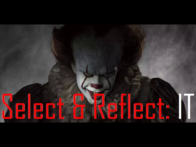 Select & Reflect: IT (2017) class=