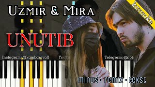 Uzmir & Mira - Unutib | KARAOKE • TEKST • LYRIC VIDEO CLIP • PIANO VERSION • REMIX • QO'SHIQ MATNI |
