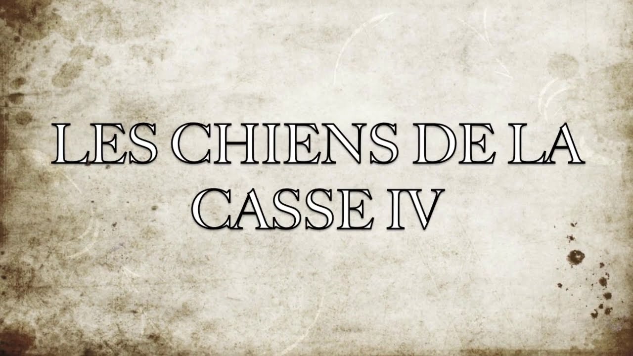 LES CHIENS DE LA CASSE IV YouTube LES CHIENS DE LA CASSE IV YouTube