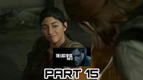 The Last of Us 2 Full Game Movie No Commentary Gameplay Walkthrough Part 15