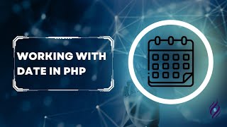 working with date in php - php tutorials