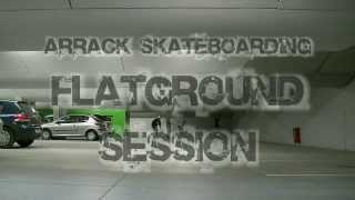 ARRACK SKATEBOARDING : Flatground session !