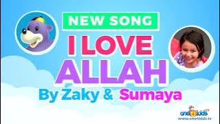 I Love ALLAH - Lagu BARU oleh Zaky & Sumaya