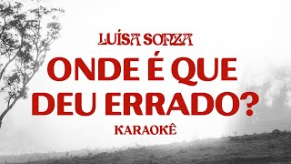 Luísa Sonza - Onde É Que Deu Errado? (Karaokê)