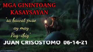 MGA GININTOANG KASAYSAYAN JUAN CRISOSTOMO 06-14-21