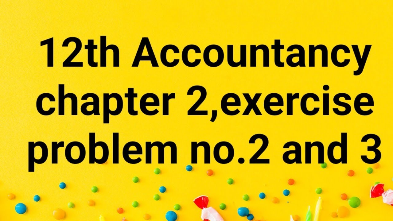 12th Accountancy chapter 2 exercise problem 2&3 - YouTube