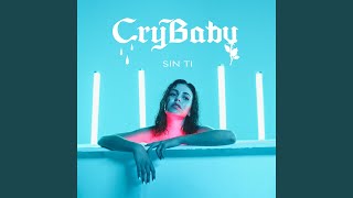 Video thumbnail of "CRYBABY - SIN TI"