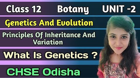 Class 12 Botany Genetics And Evolution ||Principles Of Inheritance And Variation ||CHSE