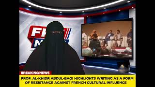 PROF AL-KHIDR ABDULBAQI HIGHLIGHTS WRITING AS A FORM OF RESISTANCE AGAINST FRENCH CULTURAL INFLUENCE