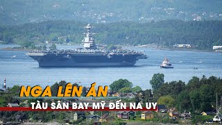 Nga lên án tàu sân bay Mỹ đến Na Uy; còn xung đột, Ukraine chưa thể vào NATO