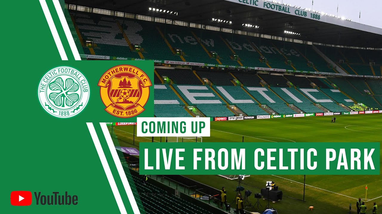 LIVE from Celtic Park - Celtic v Motherwell pre-match