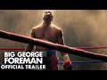 Big George Foreman - Official Trailer - Only In Cinemas Now.