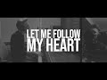 Let me follow my heart