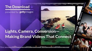 The Download // Lights, Camera, Conversion—Making Brand Videos That Connect - Getty Images