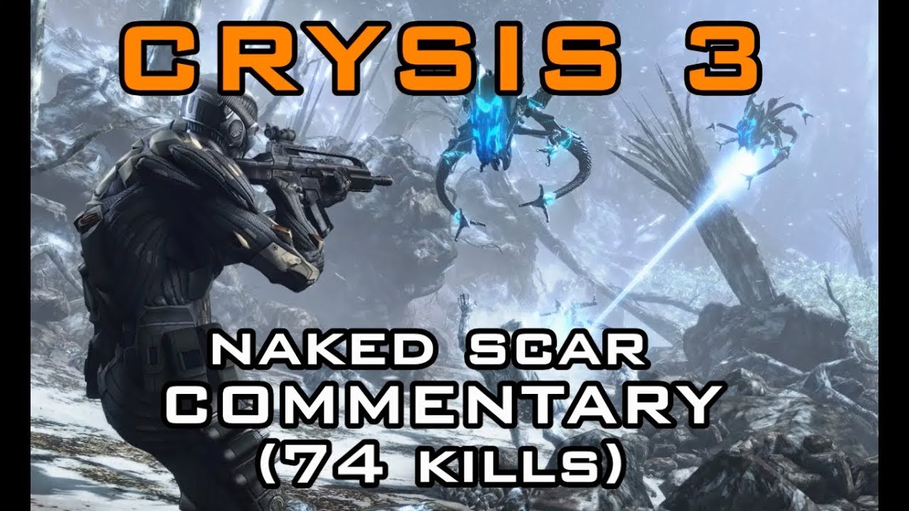 Crysis 3 - NAKED SCAR COMMENTARY (74 kills) - 1080p HD
