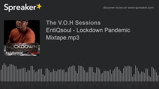 EntiQsoul - Lockdown Pandemic Mixtape.mp3 (made with Spreaker)