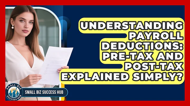 Understanding Payroll Deductions: Pre-tax And Post-tax Explained Simply? - Small Biz Success Hub