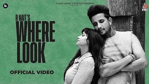 Where Look (Official Music Video) | R Nait | Catch Me If You Can Album | Rummana Amhed