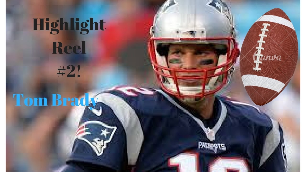 Highlight Reel 2 Tom Brady YouTube