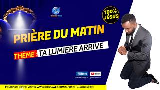 Pri&egrave;re du matin - Ta lumi&egrave;re arrive
