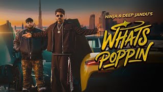 Whats Poppin (Official Music Video) Ninja |Deep Jandu|Gora|Sunny Randhawa | Latest Punjabi Song 2026