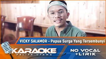 (Karaoke Version) PAPUA SURGA YANG TERSEMBUNYI - Vicky Salamor | Karaoke Lagu Papua - no vocal
