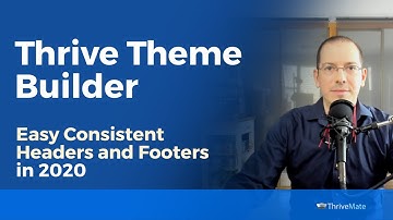 2020 Thrive Theme Builder Easy Consistent Headers and Footers
