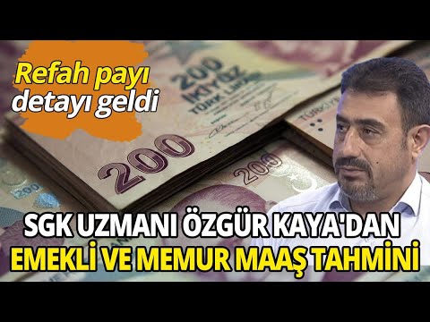 Refah payı detayı geldi SGK uzmanı Özgür Kaya'dan emekli ve memur maaş tahmini