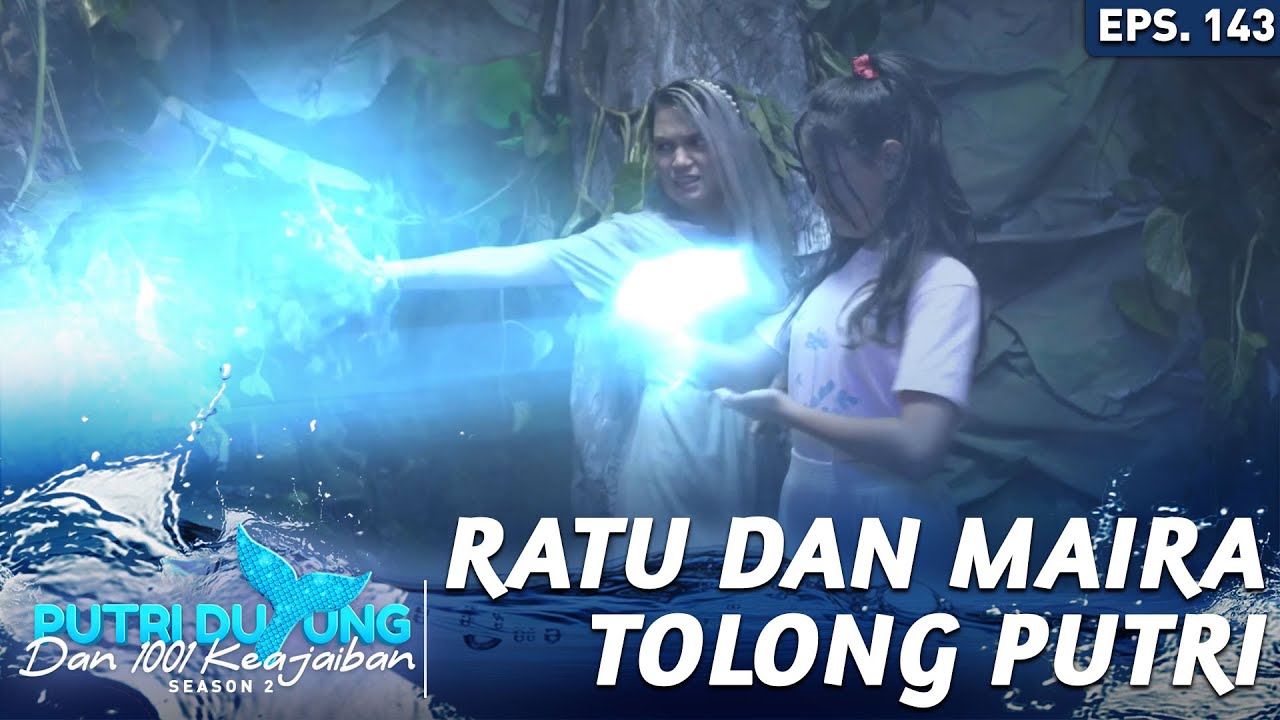 Ratu Dan Maira Masuk Sarang Ular - Putri Duyung Dan 1001 Keajaiban