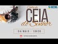 ADBethel - Culto de Ceia do Senhor com Pastor Pedro Botelho - 04.05.2025.
