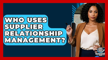 Who Uses Supplier Relationship Management? - BusinessGuide360.com
