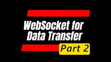 WebSocket for Data Transfer Part 2