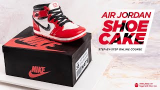 NEW ONLINE COURSE - Air Jordan Shoe Cake Tutorial - ON SUGAR GEEK SHOW