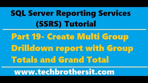 SSRS Tutorial 19- Create Multi Group Drilldown report with Group Totals and Grand Total