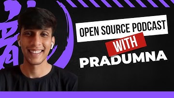 pen Source Podcast - Episode 1: Exploring the World of Open Source with Pradumna Saraf