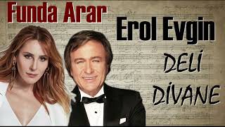 FUNDA ARAR & EROL EVGİN - Deli Divane Resimi