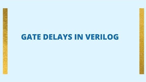 GATE DELAYS IN VERILOG #verilog