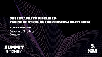 Observability Pipelines: Taking Control of Your Observability Data (Borja Burgos)