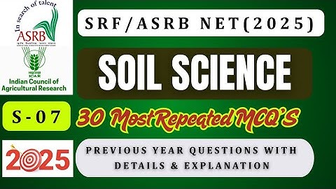 Series-07 Soil Science Paper | SRF/ASRB NET PYQ