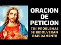 Escucha esta oracin de peticin y tus problemas se resolvern rapidamente