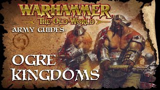 Ogre Kingdoms  - The Old World Faction Guide - Warhammer Fantasy