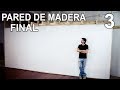 Cómo Construir Una Pared De Madera - Ep.3