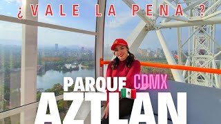 PARQUE  AZTLAN CDMX🎡¿VALE LA PENA VISITARLO?🎢¿ES CARO? SUGERENCIAS,RUTA EN TRANSPORTE PUBLIC¡Y MAS!