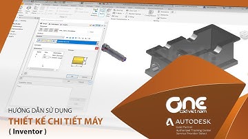 OneCAD - Ứng dụng Inventor trong thiết kế chi tiết máy
