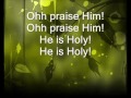 O praise him.
