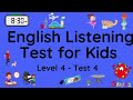 ESL - English Listening Test for Kids - Level 4 - 4 (equivalent to eiken 5 level)